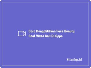 Cara mengaktifkan face beauty saat video call di Oppo