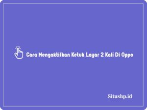Cara mengaktifkan ketuk layar 2 kali di Oppo