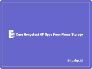 5+ Cara Mengatasi HP Oppo From Phone Storage Terlengkap 2024
