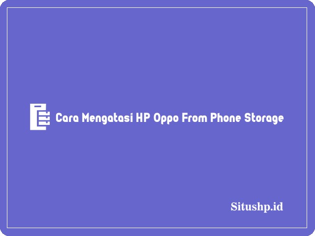 Cara mengatasi HP Oppo from phone storage