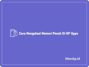 Cara mengatasi memori penuh di HP Oppo