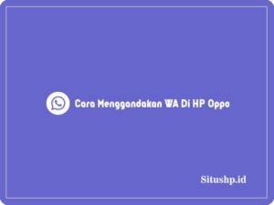 cara menggandakan WA di HP Oppo