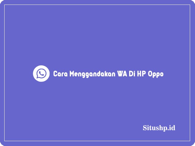 cara menggandakan WA di HP Oppo