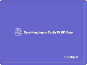 5+ Cara Menghapus Cache Di HP Oppo Terbaru 2024