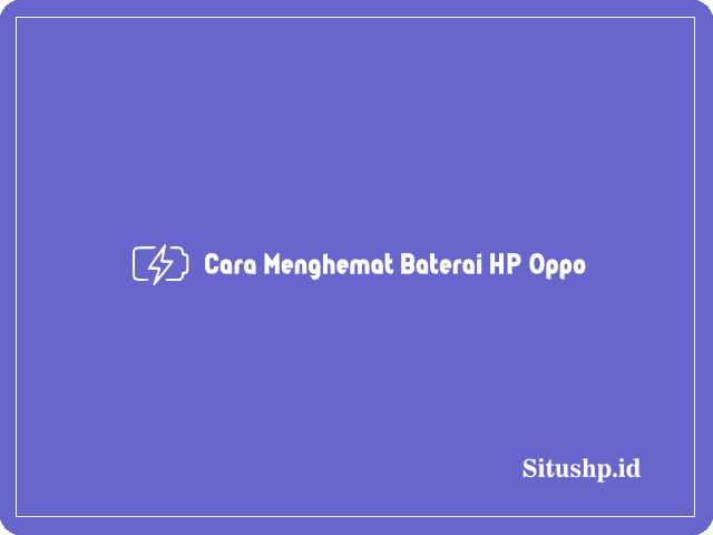 Cara menghemat baterai HP Oppo