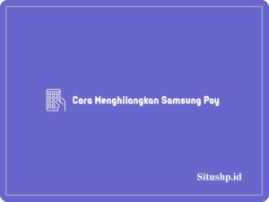 Cara Menghilangkan Samsung Pay