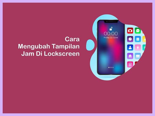 Cara Mengubah Tampilan Jam Di Layar Kunci Samsung