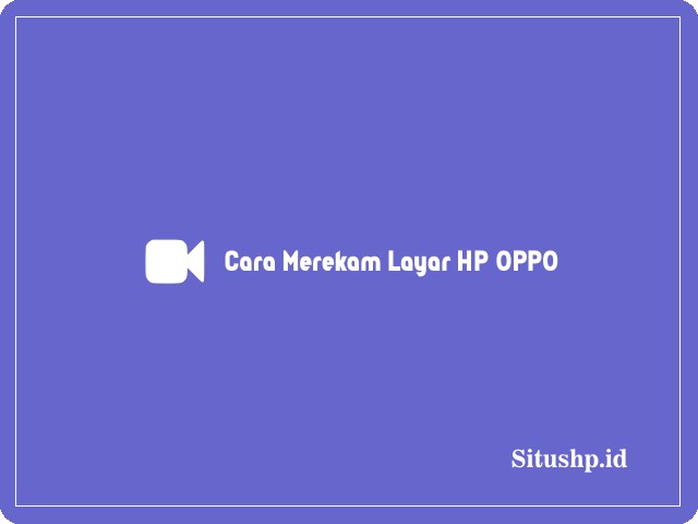 Cara merekam layar HP Oppo