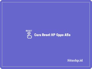 3+ Cara Reset HP Oppo A5s Terlengkap 2023