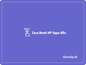 Cara reset HP Oppo A5s