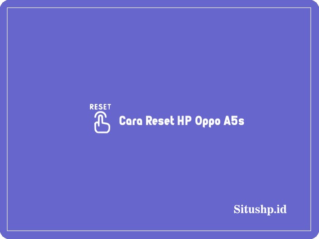 Cara reset HP Oppo A5s
