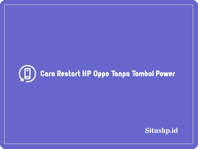 Cara restart HP Oppo tanpa tombol power