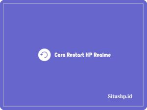 4+ Cara Restart HP Realme Untuk Semua Tipe Terbaru 2024