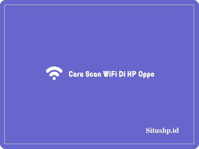 Cara scan wifi di HP Oppo