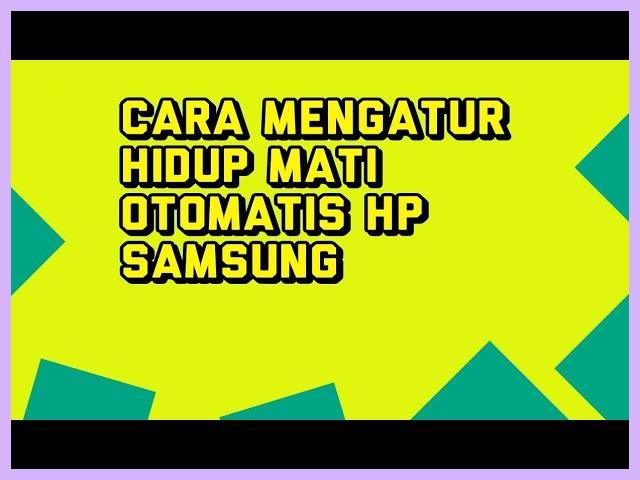 Cara Setting HP Mati Otomatis Samsung