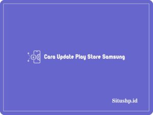 3+ Cara Update Play Store Samsung Terlengkap 2024