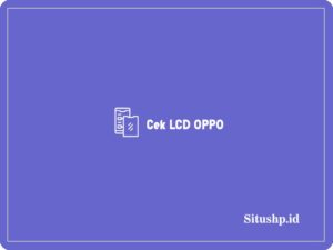 4+ Cek LCD OPPO Tanpa & Dengan Aplikasi Terbaru 2024