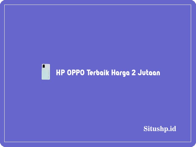 HP Oppo terbaik harga 2 jutaan