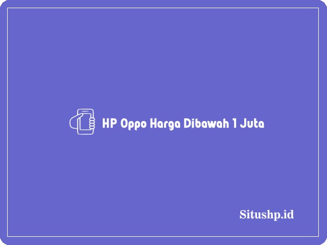 HP Oppo harga dibawah 1 Juta