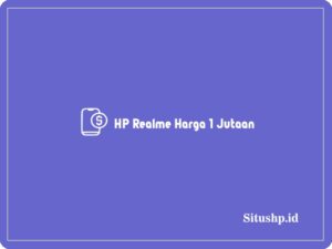5+ HP Realme Harga 1 Jutaan Terupdate 2024