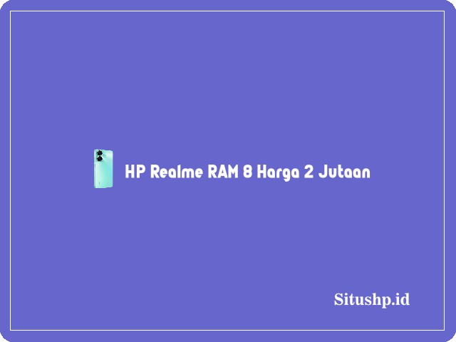 Realme RAM 8 harga 2 jutaan