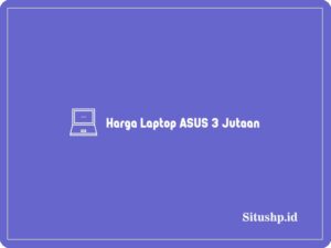 Harga Laptop ASUS 3 Jutaan