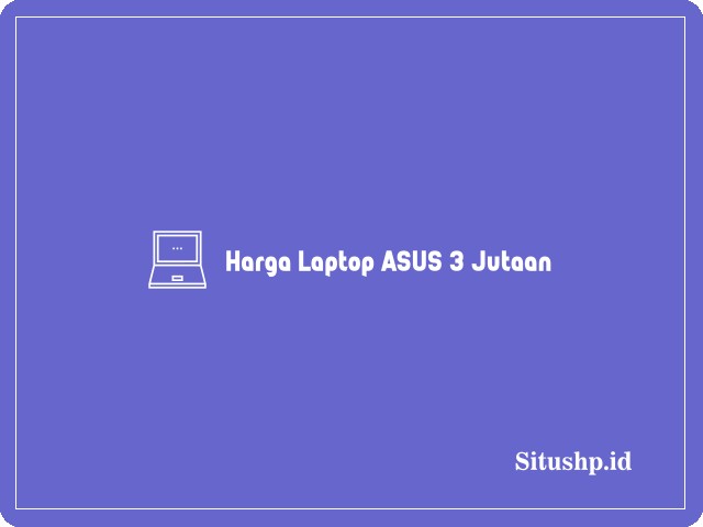 Harga Laptop ASUS 3 Jutaan