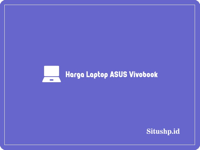 Harga Laptop ASUS Vivobook