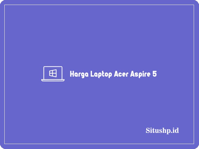 Harga Laptop Acer Aspire 5