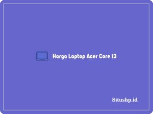 Harga Laptop Acer Core i3