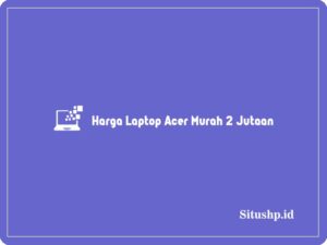 Harga Laptop Acer Murah 2 Jutaan