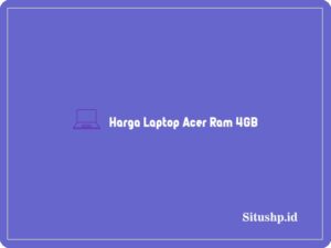 9 Harga Laptop Acer Ram 4GB Terlengkap Update 2024