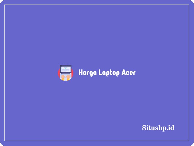 Harga Laptop Acer