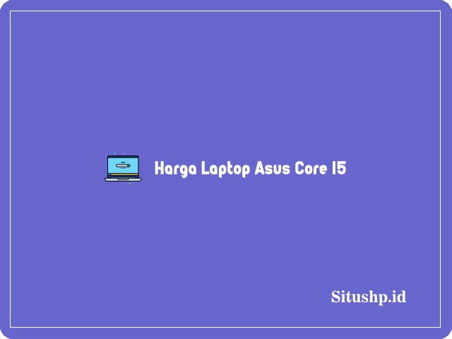 Harga Laptop Asus Core I5