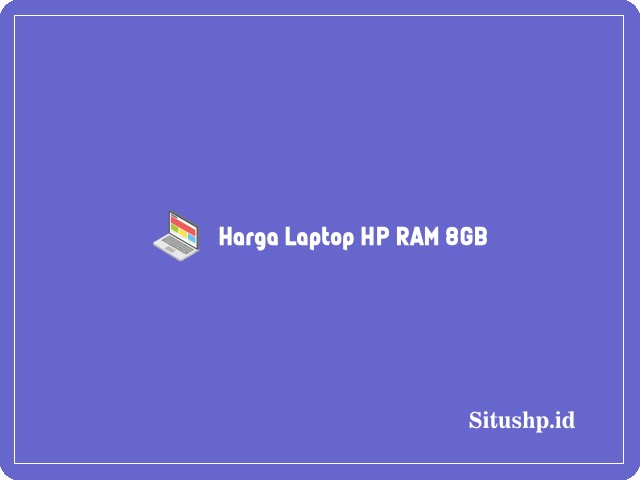 Harga Laptop HP RAM 8GB