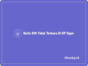 kartu SIM tidak terbaca di HP Oppo