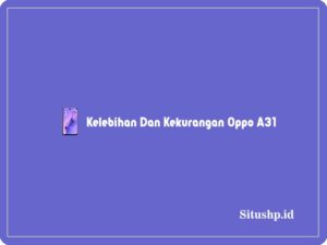 kelebihan dan kekurangan Oppo A31