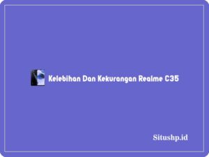 kelebihan dan kekurangan Realme C35