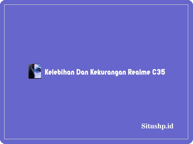kelebihan dan kekurangan Realme C35