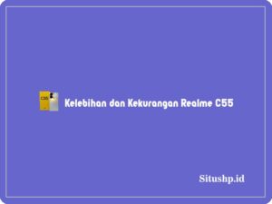 Review Kelebihan dan Kekurangan Realme C55 Terlengkap 2024