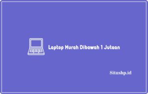 Laptop Murah Dibawah 1 Jutaan