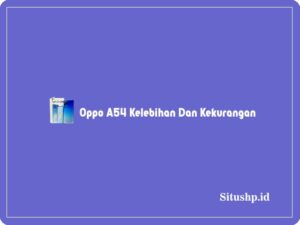 Oppo A54 kelebihan dan kekurangan