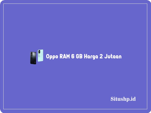 Oppo RAM 6 GB harga 2 jutaan