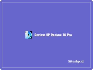 Review HP Realme 10 Pro: Harga & Spesifikasi Terbaru 2023