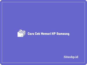 3+ Cara Cek Memori HP Samsung Paling Lengkap 2024