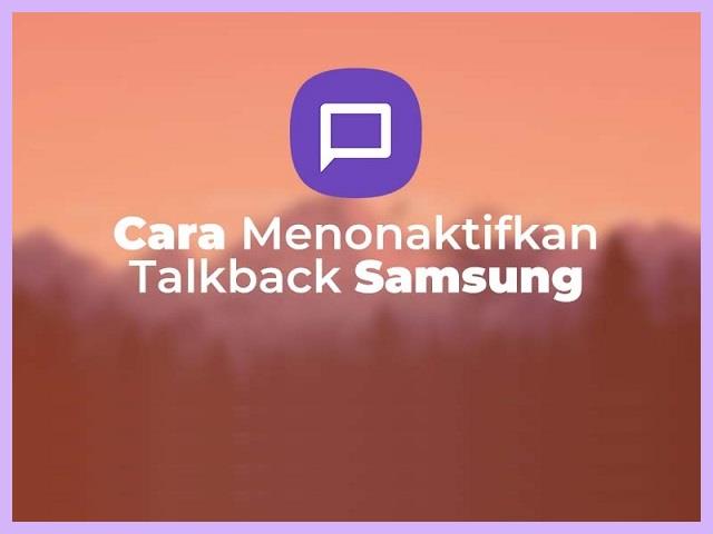 Cara Menonaktifkan Talkback Samsung