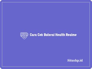 Cara cek baterai health Realme