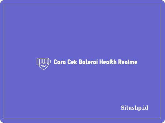 Cara cek baterai health Realme