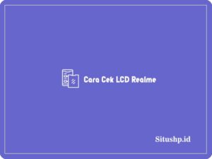 3+ Cara Cek LCD Realme Tanpa & Dengan Aplikasi Terbaru 2024