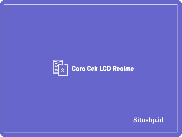 Cara cek LCD Realme